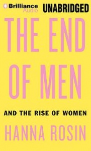 The End of Men and the Rise of Women written by Hanna Rosin performed by Laural Merlington on CD (Unabridged)